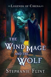 The Wind Mage and the Wolf - Legends of Cirena, #7