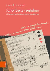 Schönberg verstehen - »Überwältigende Vielheit dissonanter Klänge«