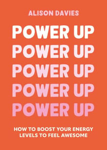 Power Up - How to feel awesome by protecting and boosting positive energy