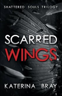 Scarred Wings - Shattered Souls Trilogy, #2