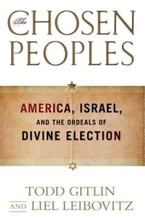 The Chosen Peoples - America, Israel, and the Ordeals of Divine Election