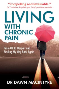 Living with Chronic Pain - From OK to Despair and Finding My Way Back Again