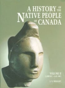 History of the Native People of Canada - Volume II (1,000 B.C. – A.D. 500)
