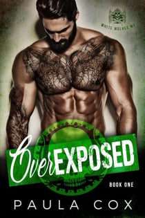 Overexposed (Book 1) - White Wolves MC, #1