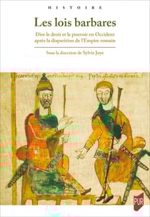 Les lois barbares - Dire le droit et le pouvoir en Occident après la disparition de l’Empire romain