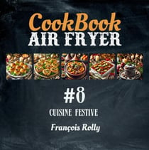 CookBook - Air Fryer - Cuisine festive - #8 - CookBooks, #8