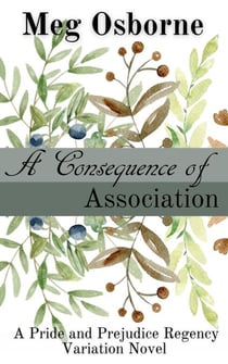 A Consequence of Association - Pride and Prejudice Regency Variation, #4