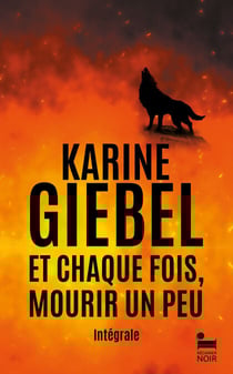 Et chaque fois mourir un peu, Karine Giebel : Intégrale Livre 1 Blast, Livre 2 Trauma(s)