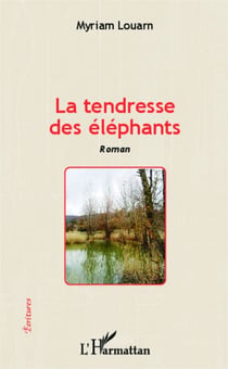 La tendresse des éléphants - Roman