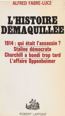 L'histoire démaquillée - 1914: qui était l'assassin. Staline démocrate. Churchill a bondi trop tard. L'affaire Oppenheimer