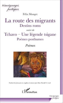 La route des migrants Destins roms - suivi deTchavo - Une légende tsigane Poèmes posthumes - Poèmes : français, anglais, romani