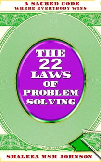 The 22 Laws of Problem Solving: A Sacred Code Where Everyone Wins! - The 22 Laws, #1