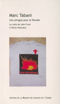 Une pirogue pour le Paradis - Le culte de John Frum à Tanna (Vanuatu)