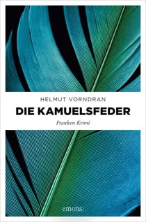 Die Kamuelsfeder - Franken Krimi
