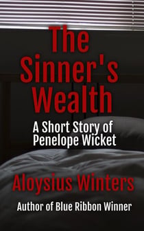 The Sinner's Wealth: A Short Story of Penelope Wicket