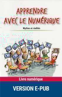 Apprendre avec le numérique - Mythes et réalités