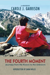 The Fourth Moment, Journeys from the Known to the Unknown, a Memoir