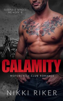 Calamity: Motorcycle Club Romance - Sleepless Spades MC, #4