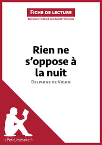 Rien ne s'oppose à la nuit de Delphine de Vigan (Fiche de lecture) - Analyse complète et résumé détaillé de l'oeuvre