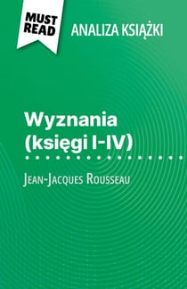 Wyznania (księgi I-IV) książka Jean-Jacques Rousseau (Analiza książki) - Pełna analiza i szczegółowe podsumowanie pracy