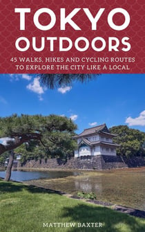 Tokyo Outdoors: 45 Walks, Hikes and Cycling Routes to Explore the City Like a Local - Japan Travel Guides by Matthew Baxter, #2