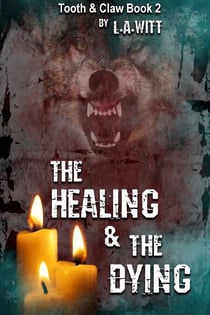 The Healing & The Dying - Tooth & Claw, #2