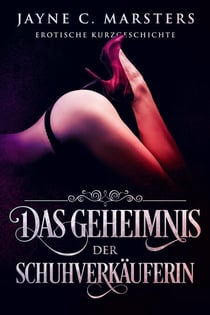 Das Geheimnis der Schuhverkäuferin - Erotische Kurzgeschichte