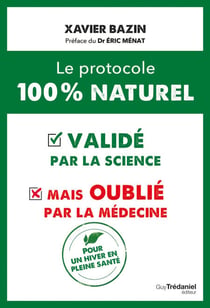 Le protocole 100 % naturel - validé par la science mais oublié par la médecine