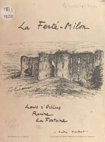 La Ferté-Milon, Louis d'Orléans, Racine, La Fontaine - Avec 32 dessins de l'auteur