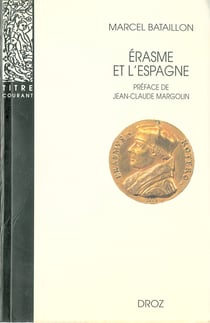 Erasme et l’Espagne : Recherches sur l’histoire spirituelle du XVIesiècle. Nouvelle édition / Préface de Jean-Claude Margolin.