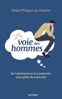 La voie des hommes - De l'adolescence à la paternité, une quête du masculin