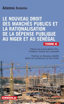 Le nouveau droit des marchés publics et la rationalisation de la dépense publique - au Niger et au Sénégal Tome 2