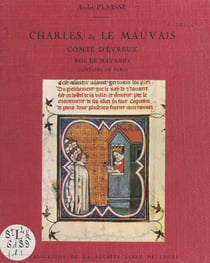 Charles, dit le mauvais - Comte d'Évreux. Roi de Navarre. Capitaine de Paris