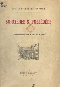 Sorcières et possédées - La démonomanie dans le Nord de la France