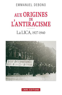 Aux origines de l'antiracisme. La LICA (1927-1940) - La LICA, 1927-1940