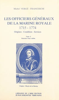 Les Officiers généraux de la Marine royale, 1715-1774 : origines, condition, services (2) - Roturiers, faux-nobles