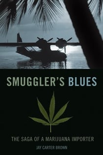 Smuggler's Blues - The Saga of a Marijuana Importer