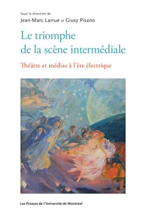 Le triomphe de la scène intermédiale - Théâtre et médias à l'ère numérique