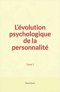 L’évolution psychologique de la personnalité - (tome1)