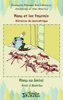 Manu et les fourmis, histoires de Centrafrique - Manu na âmini, âtolï tî Bêafrîka - Bilingue français - sängö