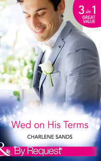 Wed On His Terms - Million-Dollar Marriage Merger (Napa Valley Vows) / Seduction on the CEO's Terms (Napa Valley Vows) / The Billionaire's Baby Arrangement (Napa Valley Vows)