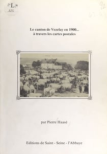 Le Canton de Vézelay en 1900... à travers les cartes postales