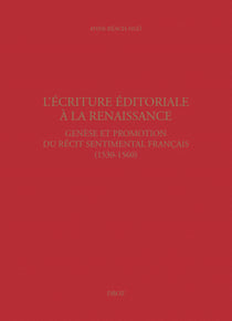 L’Écriture éditoriale à la Renaissance - Genèse et promotion du récit sentimental français (1530-1560)