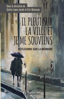 Il pleut sur la ville et je me souviens - Réflexions sur la mémoire