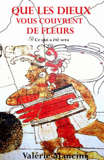Que les Dieux vous couvrent de fleurs - Tome 1 : Ce qui a été sera