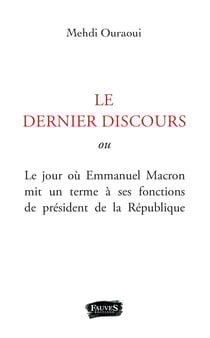 Ultime discours (L') - Texte intégral de l'allocution de démission d'Emmanuel Macron