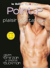 Le guide Tabou du point-p et du plaisir prostatique