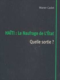 Haïti : Le naufrage de l'État - Quelle sortie ?