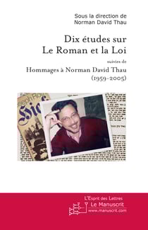 Dix études sur le roman et la loi - Suivies de Hommages à Norman David Thau