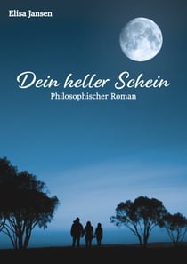 Dein heller Schein - Philosophischer Roman